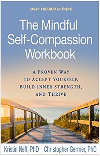Mindfulness Self Compassion Workbook by Kristin Neff and Geoffrey Germer
