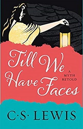 Till We Have Faces by CS Lewis