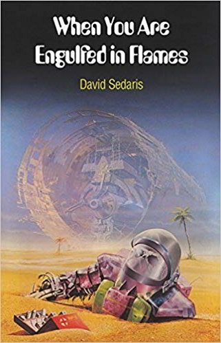 When You are Engulfed in Flames by David Sedaris